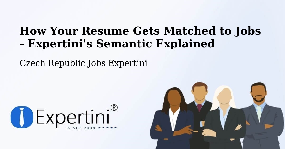 How Your Resume Gets Matched to Jobs - Expertini's Semantic Explained - Czech Republic Jobs Expertini